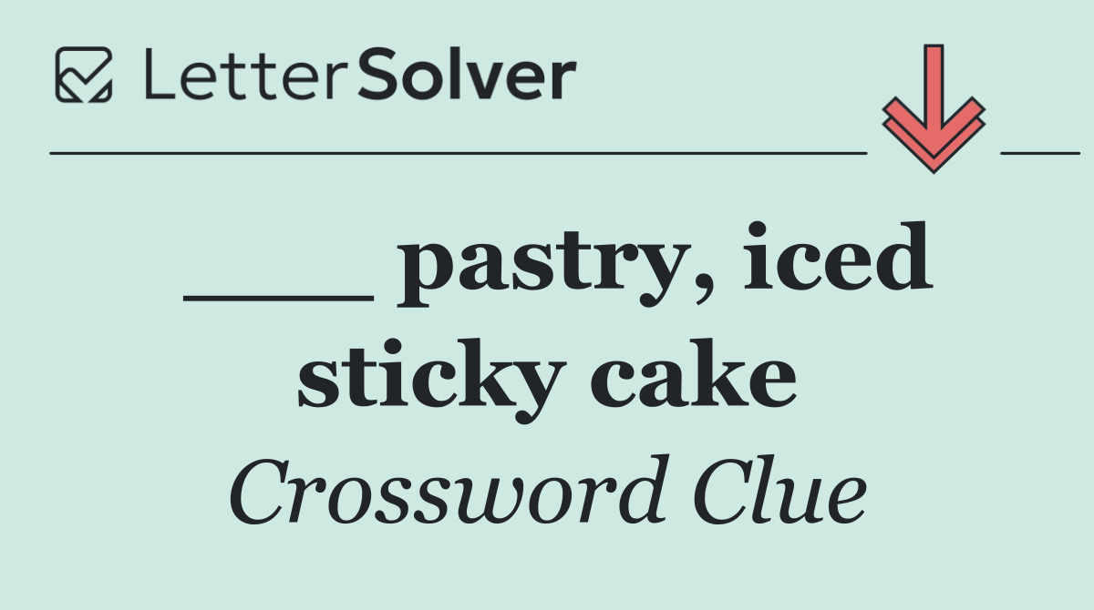 ___ pastry, iced sticky cake