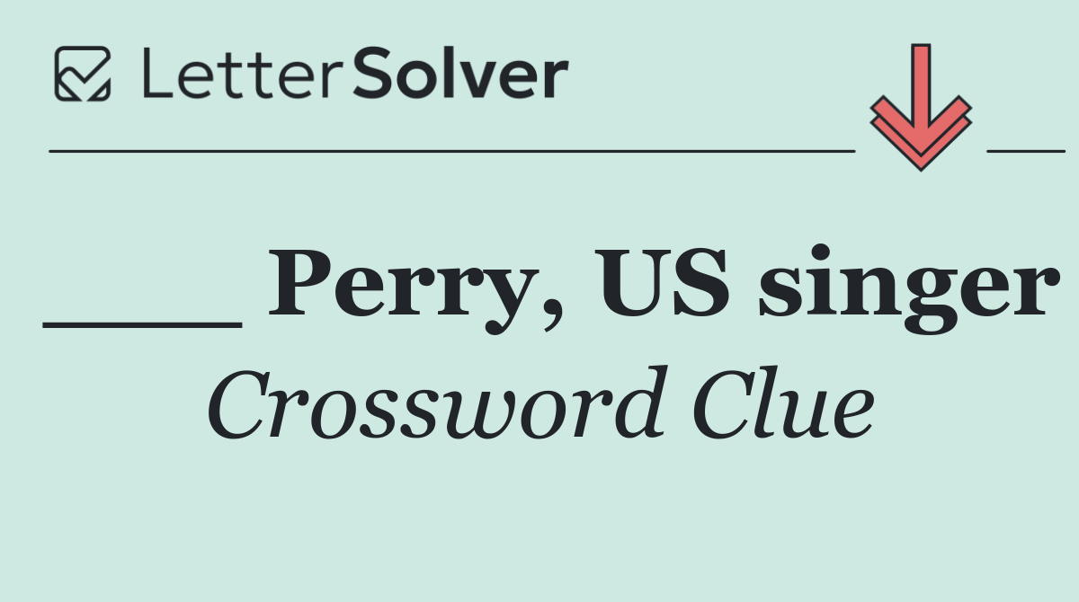 ___ Perry, US singer