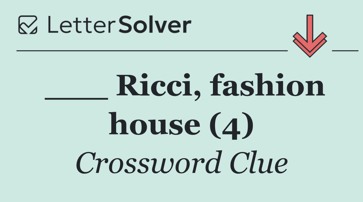 ___ Ricci, fashion house (4)