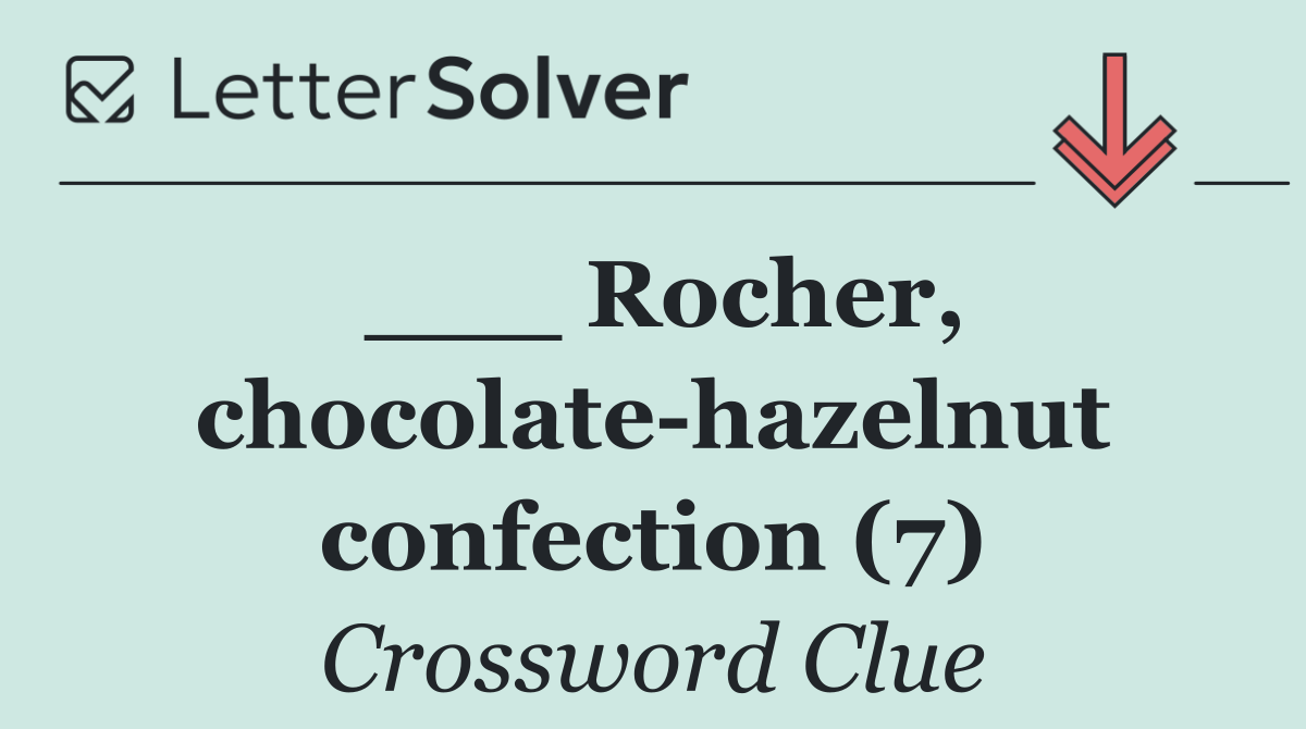 ___ Rocher, chocolate hazelnut confection (7)