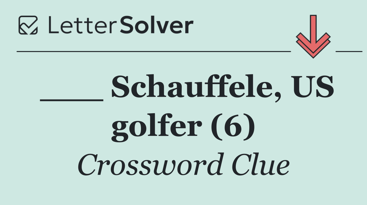 ___ Schauffele, US golfer (6)