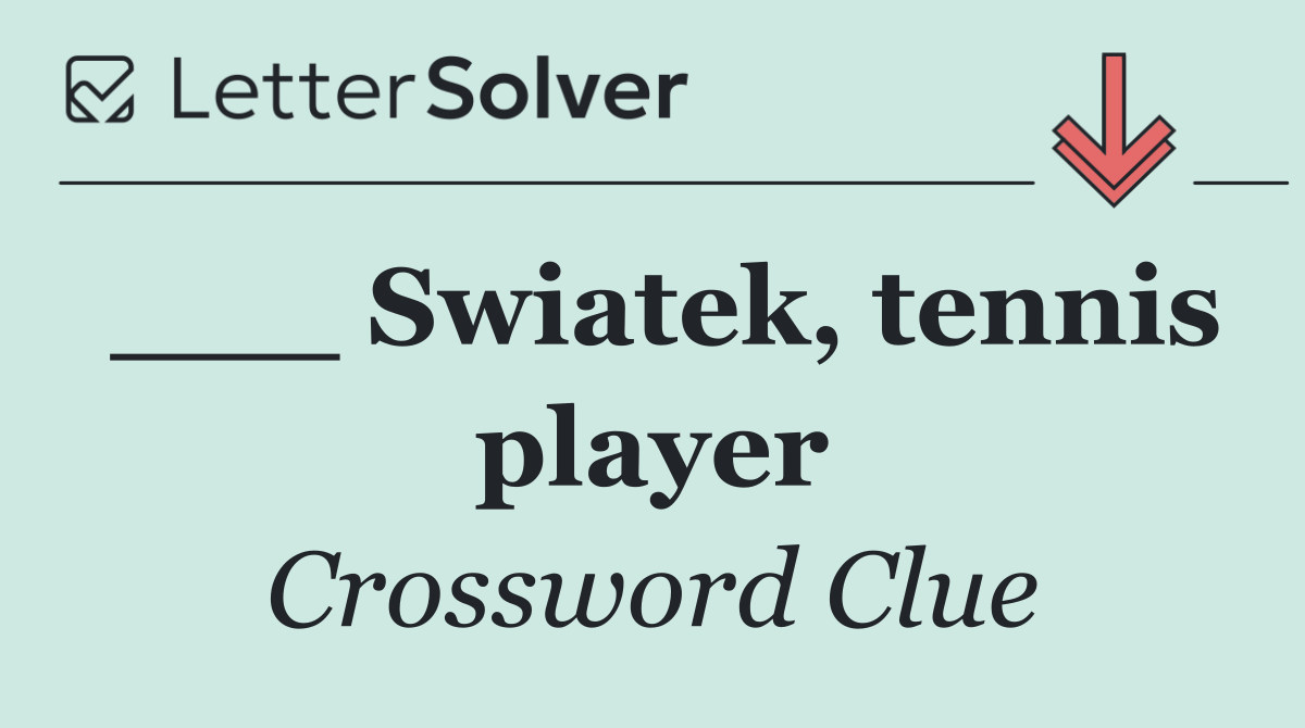 ___ Swiatek, tennis player
