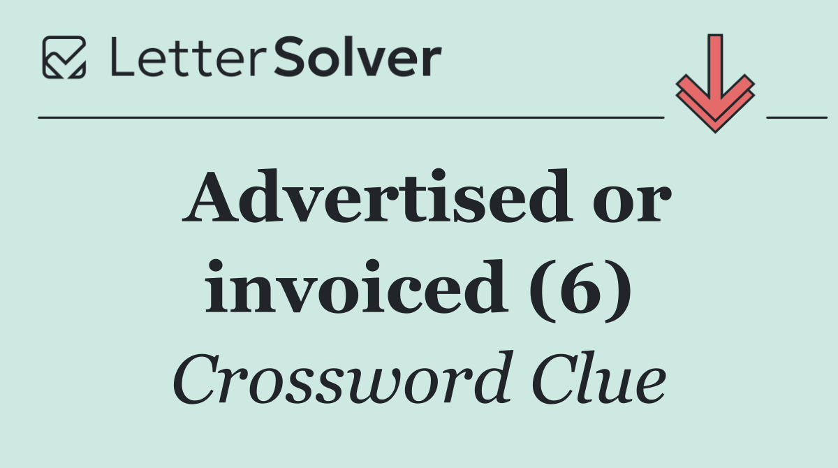 Advertised or invoiced (6)