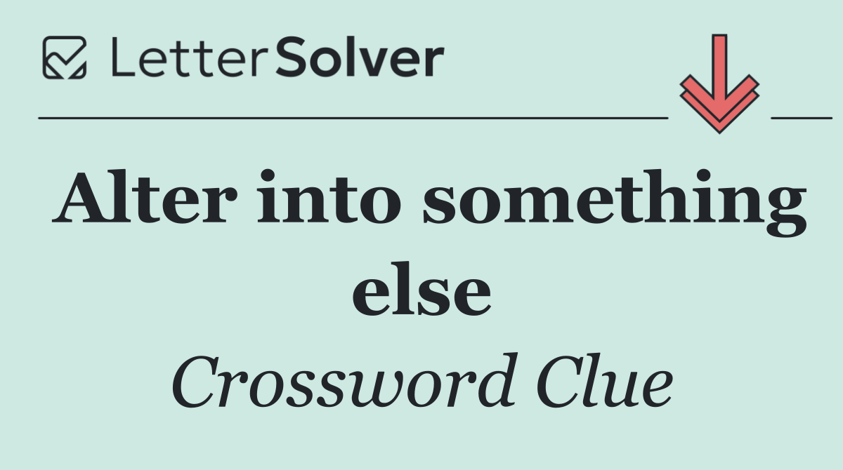 Alter into something else