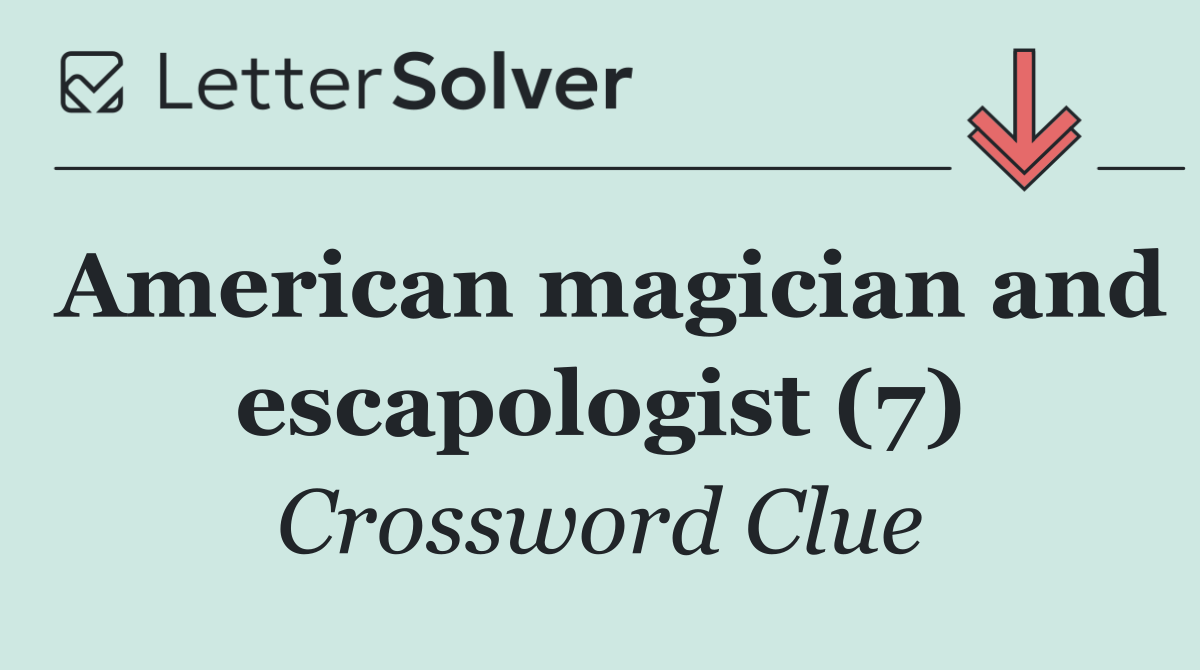 American magician and escapologist (7)