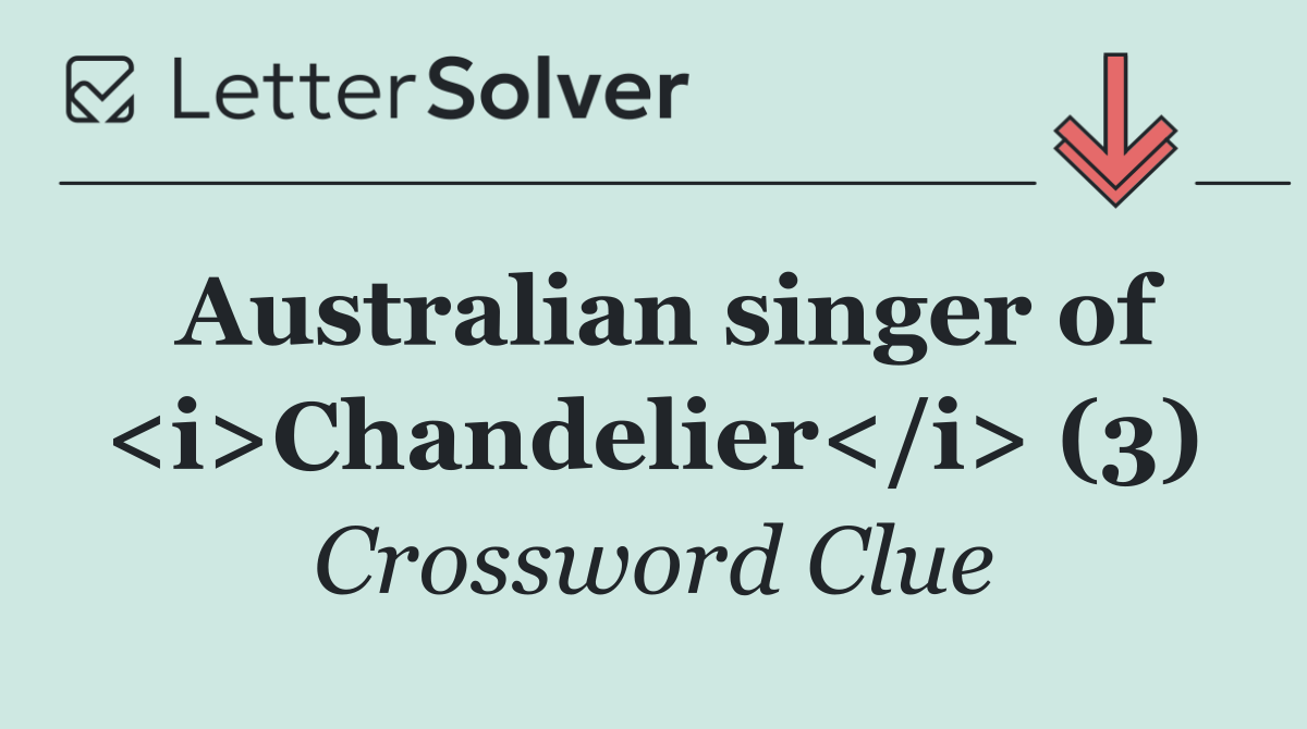 Australian singer of <i>Chandelier</i> (3)