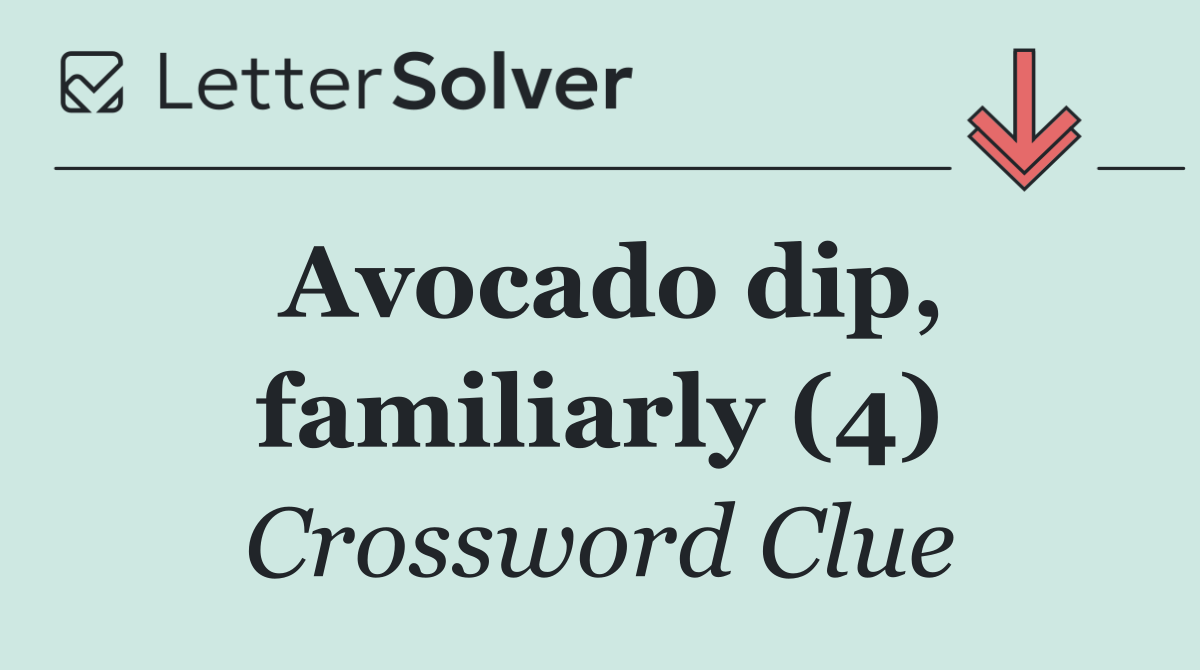 Avocado dip, familiarly (4)