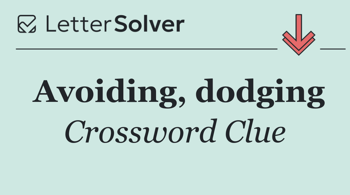 Avoiding, dodging