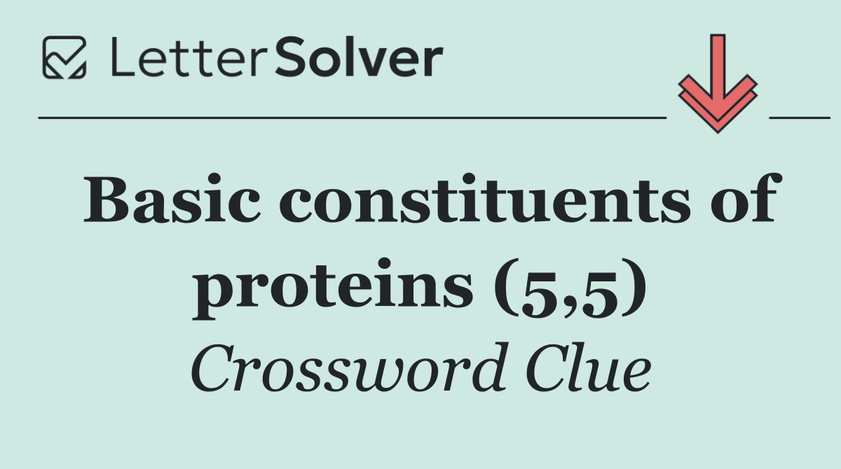 Basic constituents of proteins (5,5)