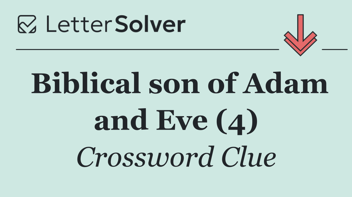 Biblical son of Adam and Eve (4)