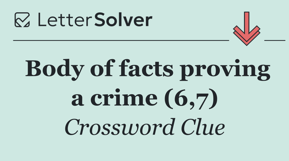Body of facts proving a crime (6,7)