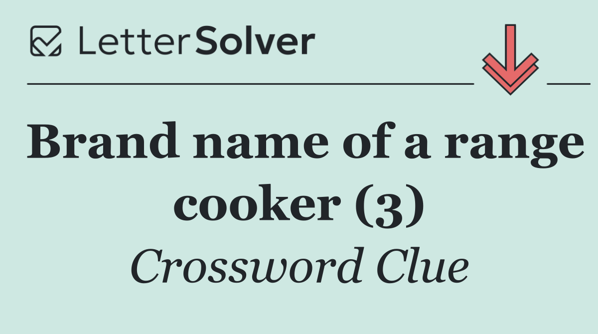 Brand name of a range cooker (3)