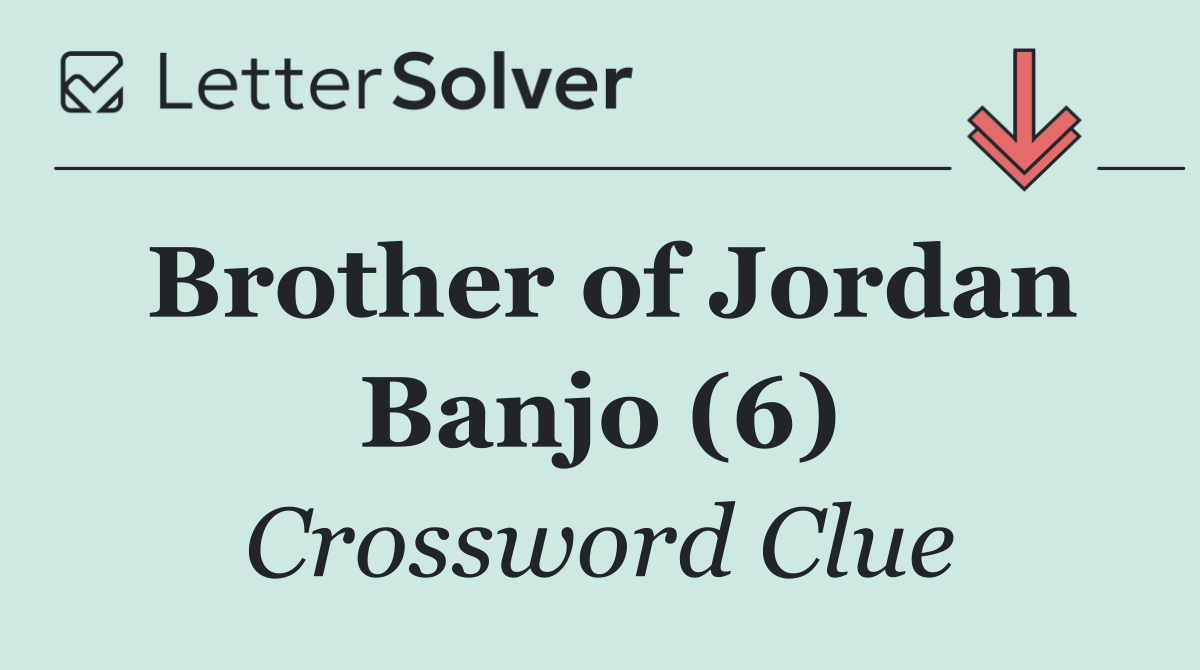 Brother of Jordan Banjo (6)