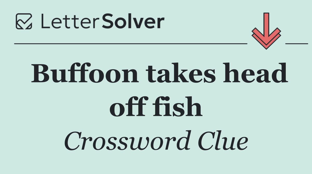 Buffoon takes head off fish
