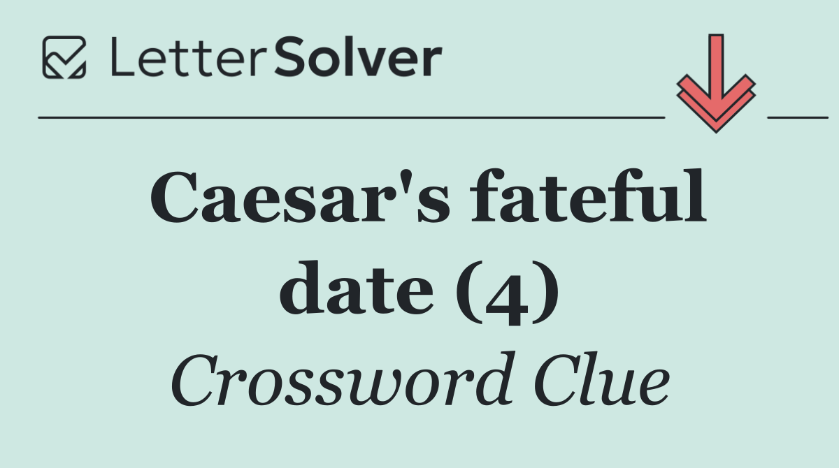 Caesar's fateful date (4)
