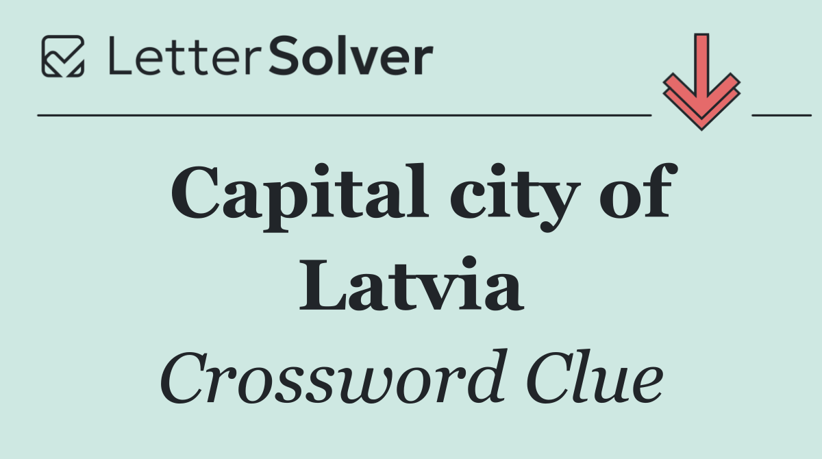 Capital city of Latvia