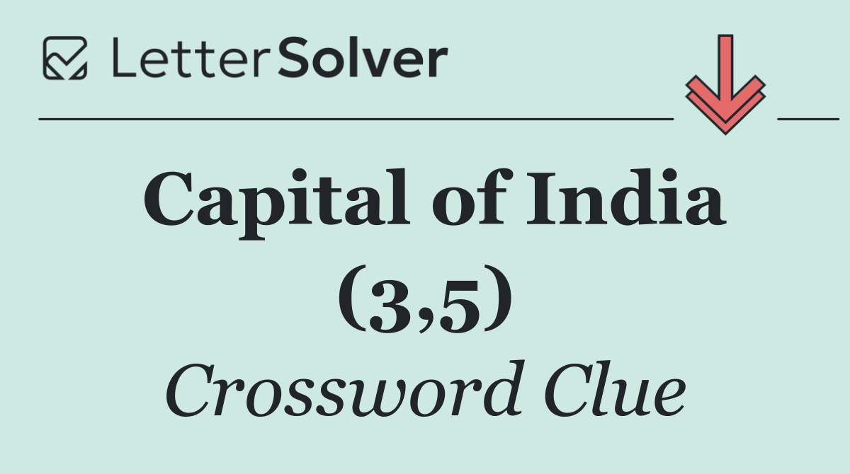 Capital of India (3,5)