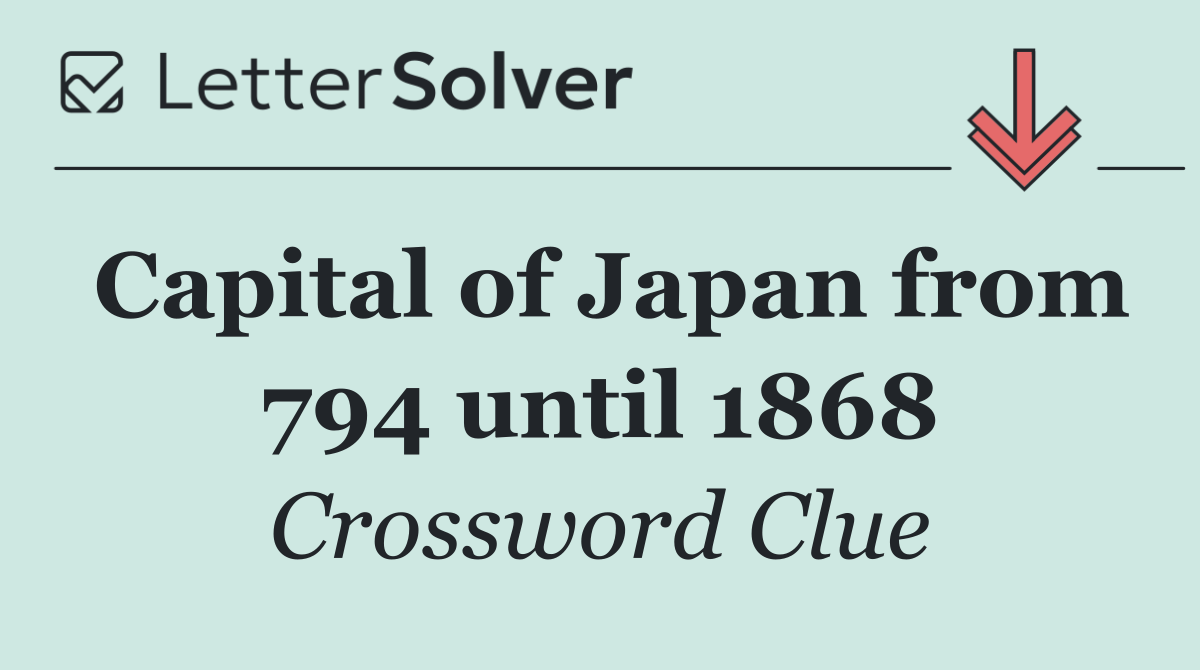 Capital of Japan from 794 until 1868
