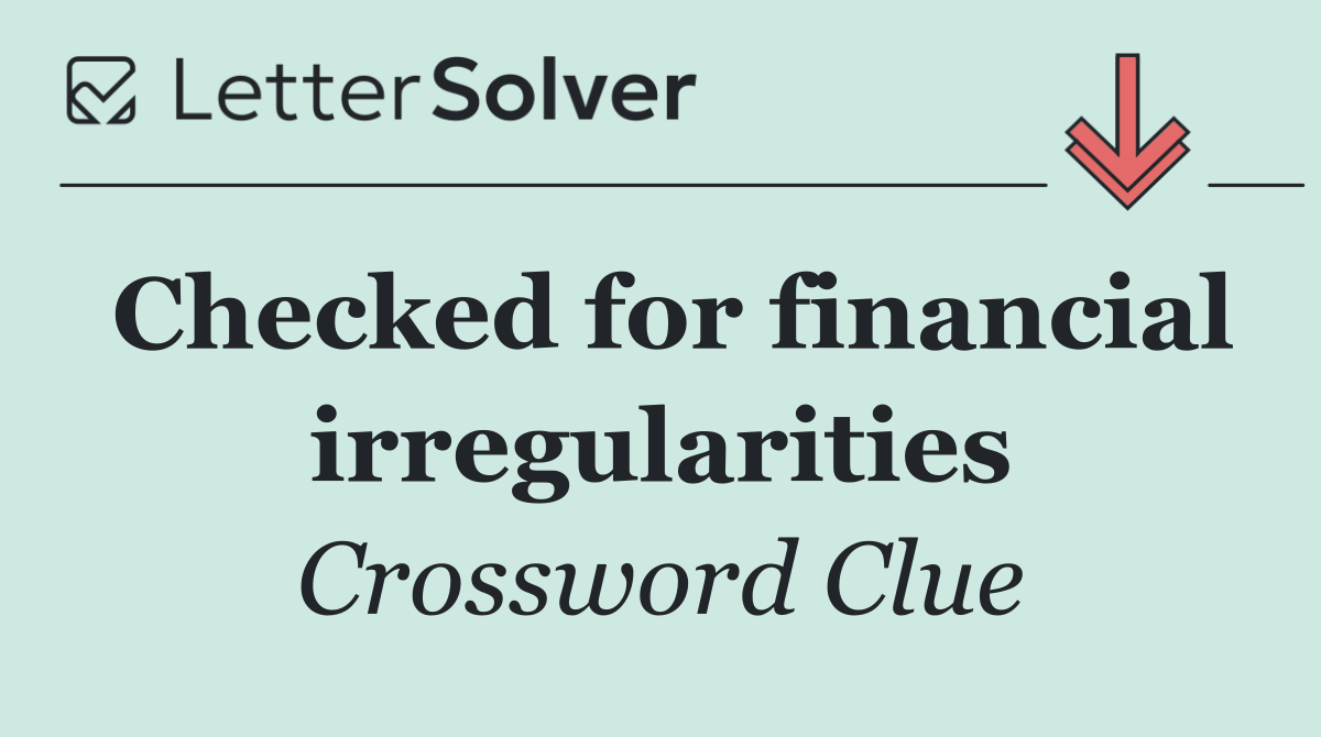 Checked for financial irregularities