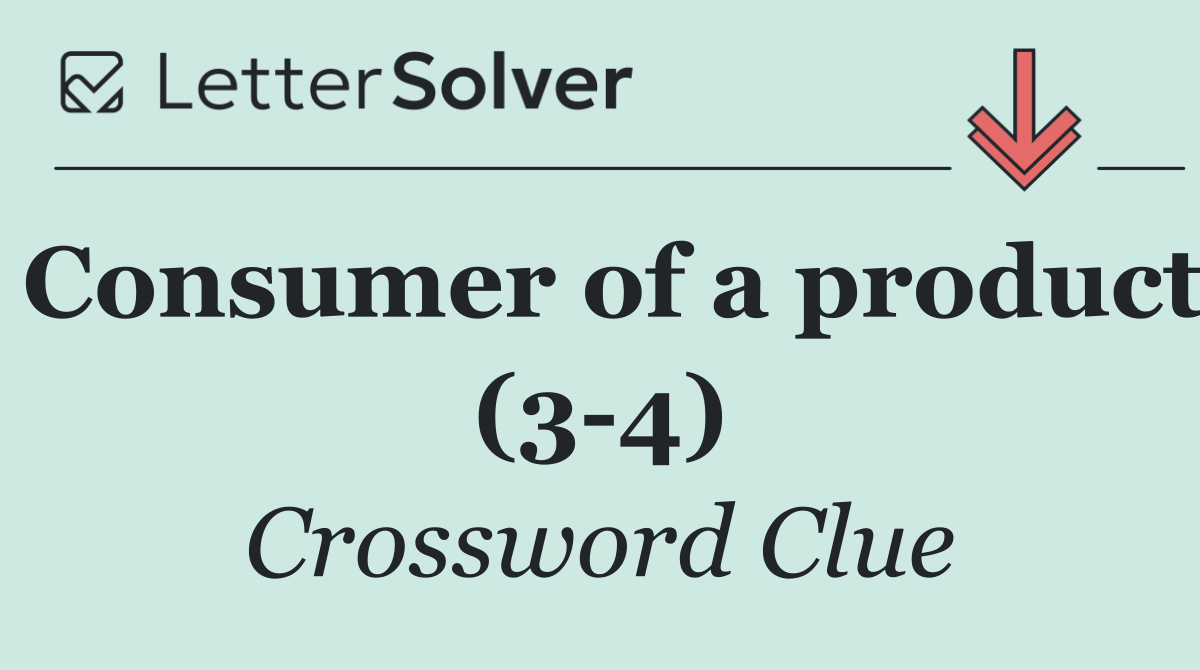 Consumer of a product (3 4)