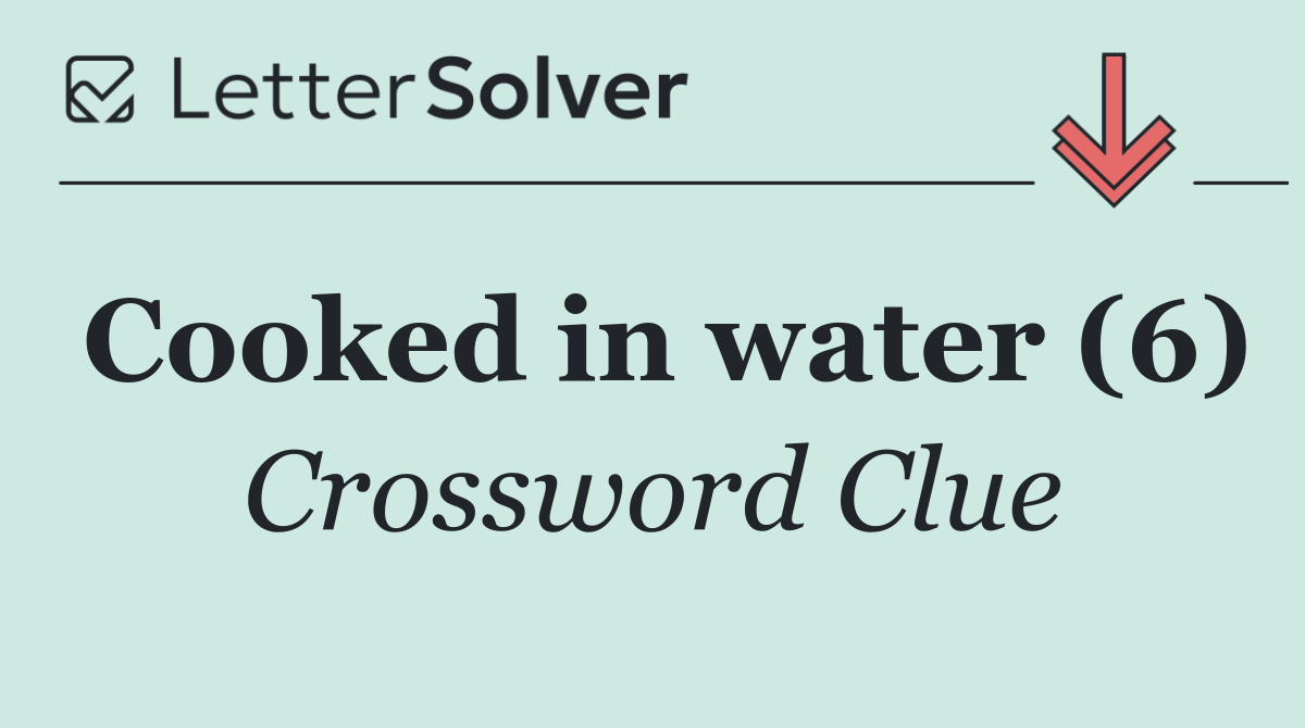 Cooked in water (6)