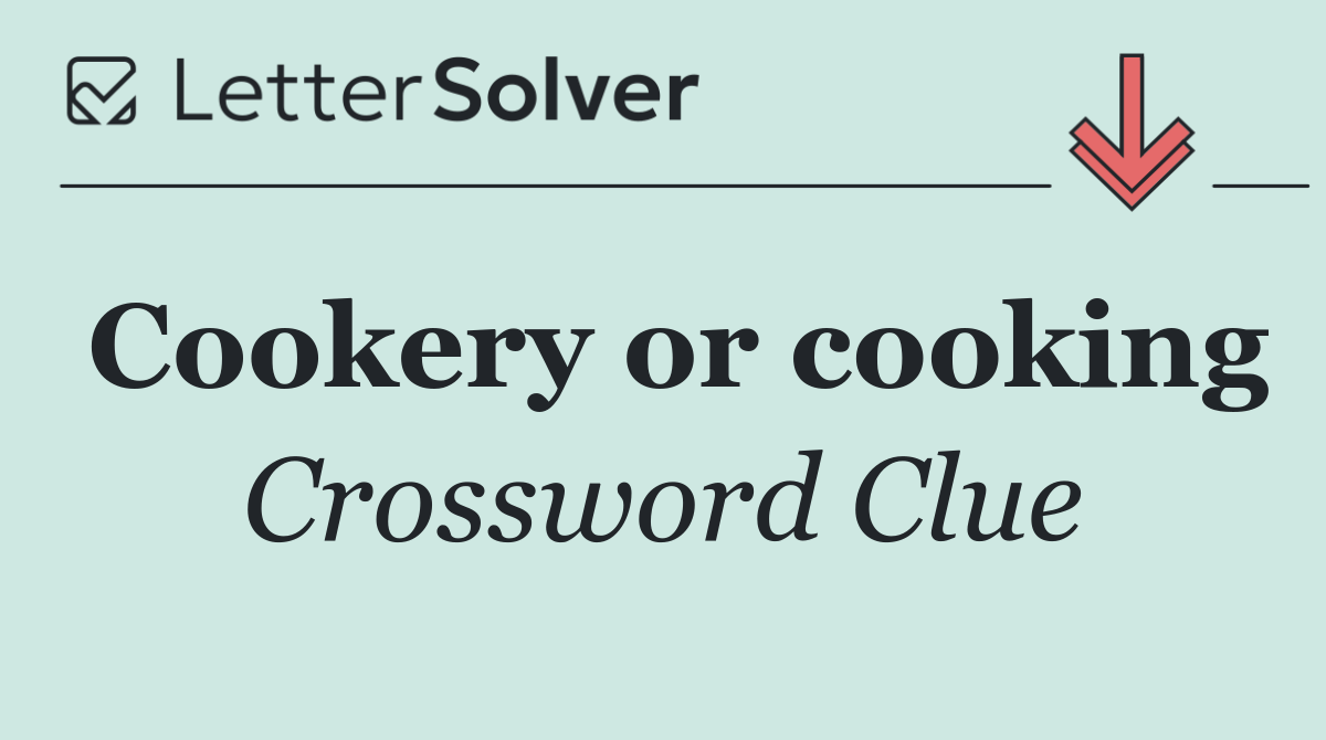 Cookery or cooking