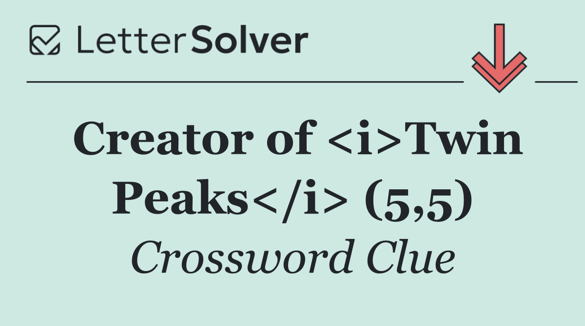 Creator of <i>Twin Peaks</i> (5,5)