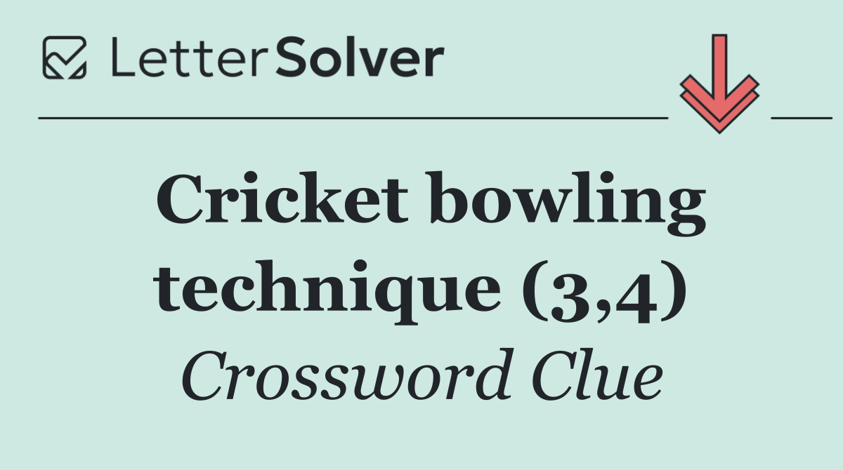 Cricket bowling technique (3,4)