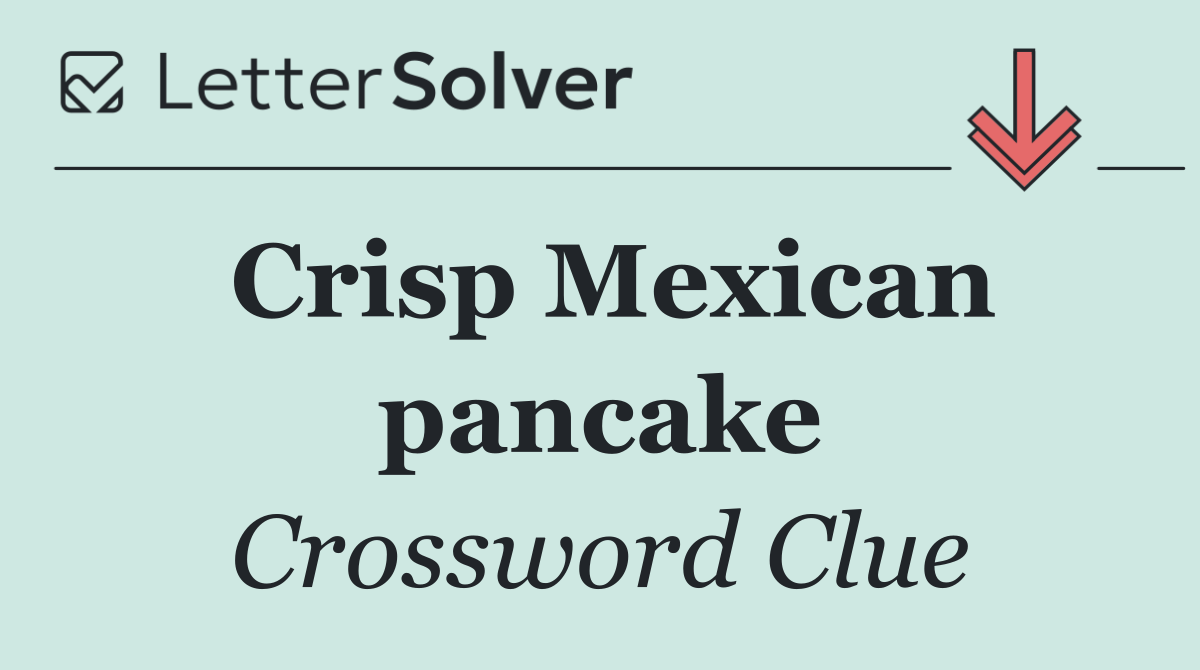 Crisp Mexican pancake