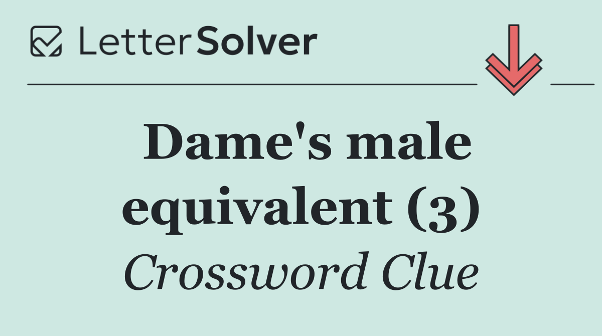 Dame's male equivalent (3)