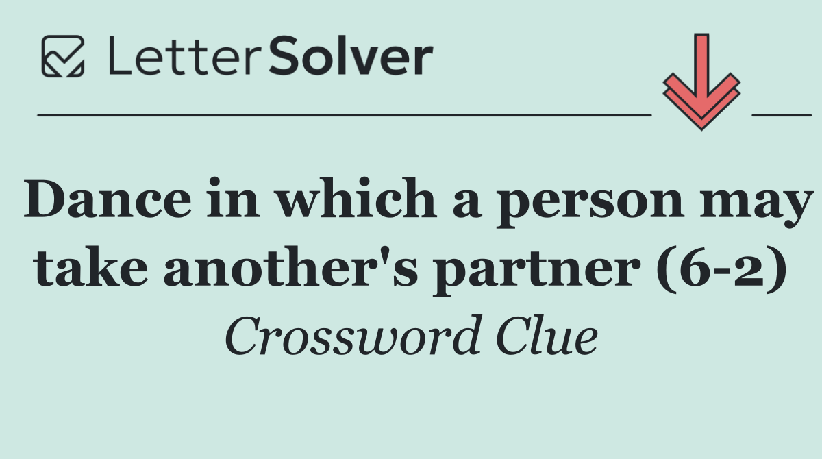 Dance in which a person may take another's partner (6 2)