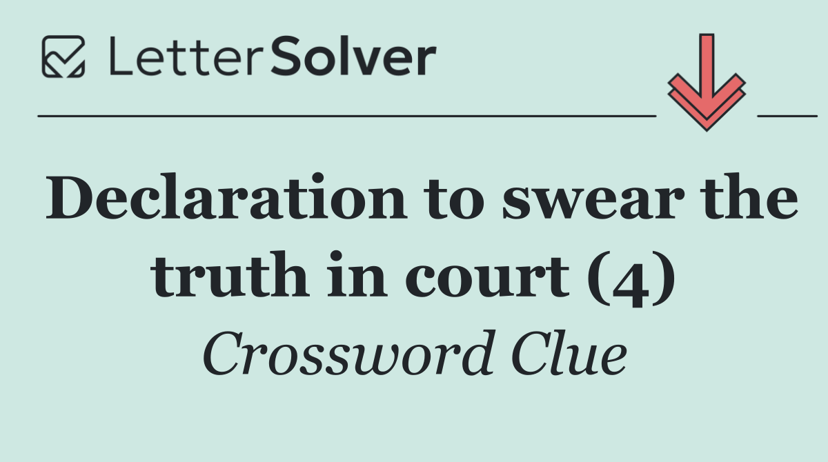 Declaration to swear the truth in court (4)