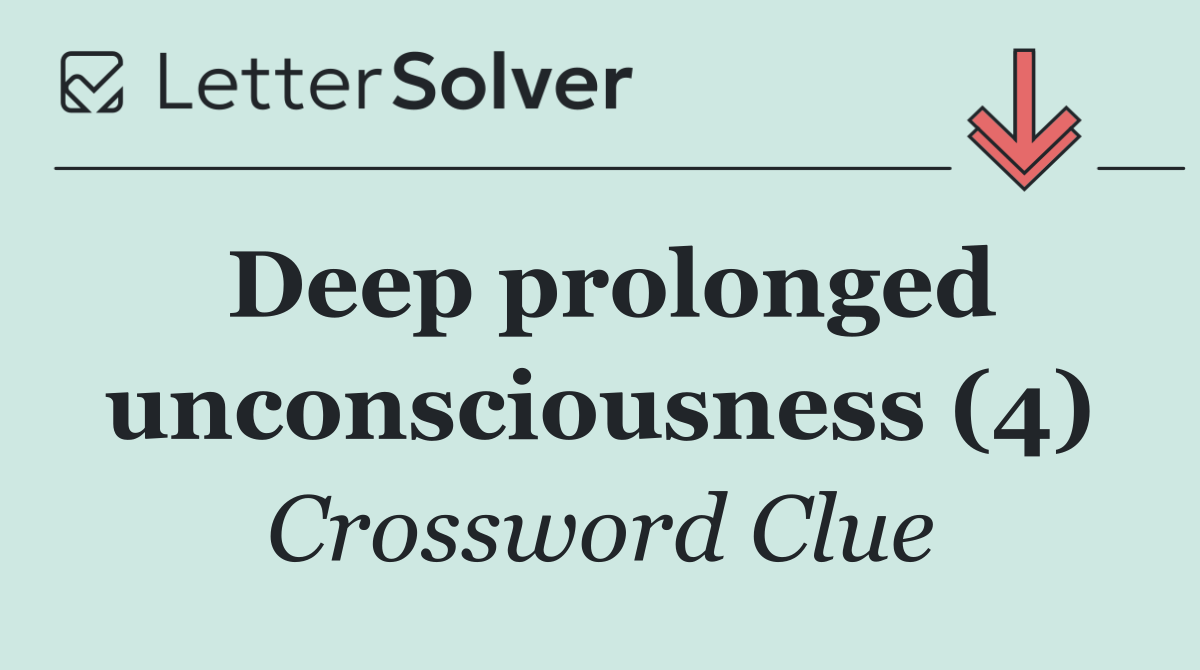 Deep prolonged unconsciousness (4)