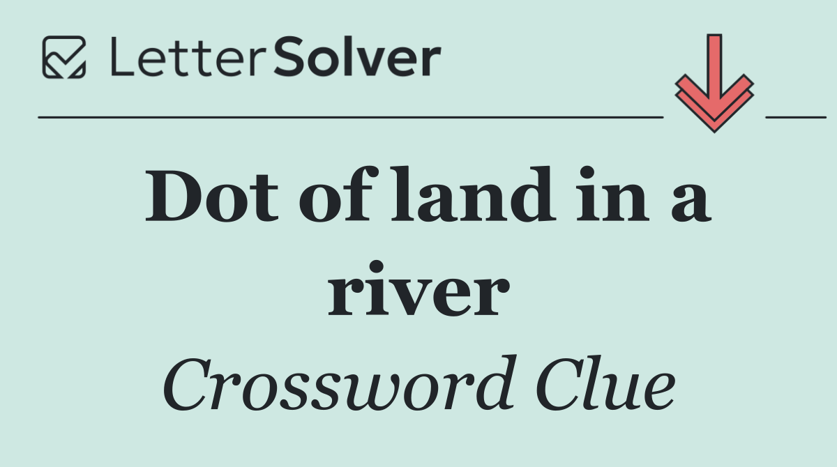 Dot of land in a river