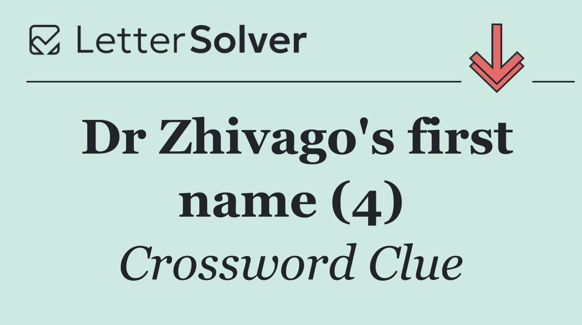 Dr Zhivago's first name (4)
