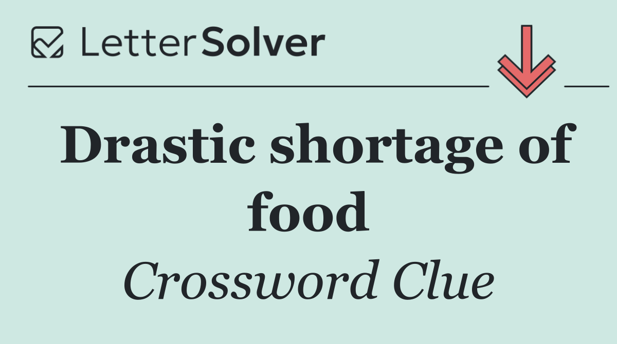 Drastic shortage of food