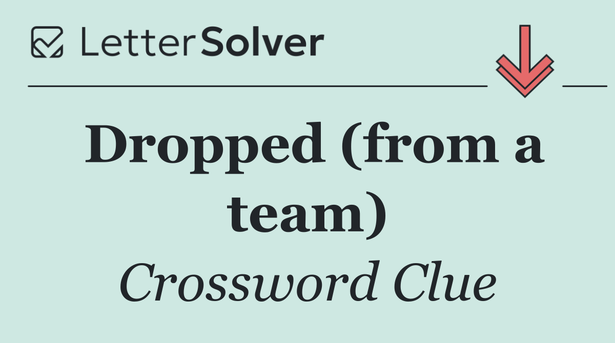 Dropped (from a team)