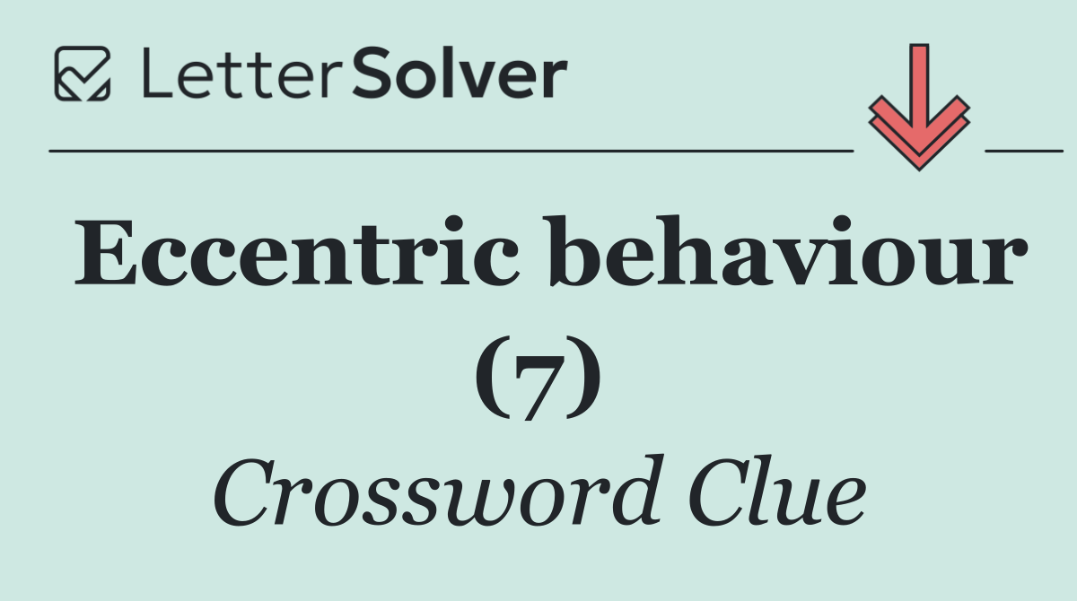 Eccentric behaviour (7)