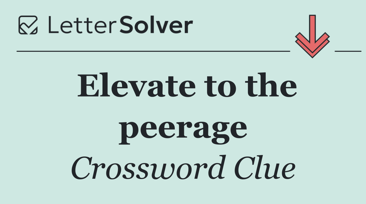 Elevate to the peerage