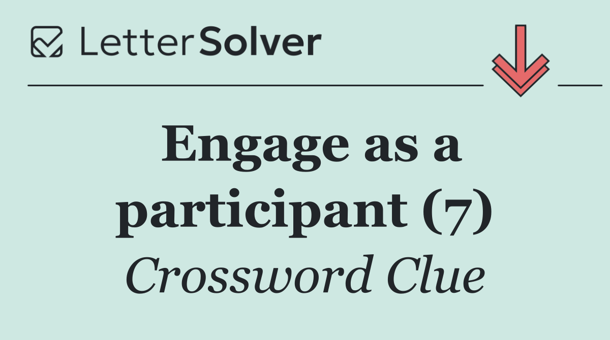 Engage as a participant (7)
