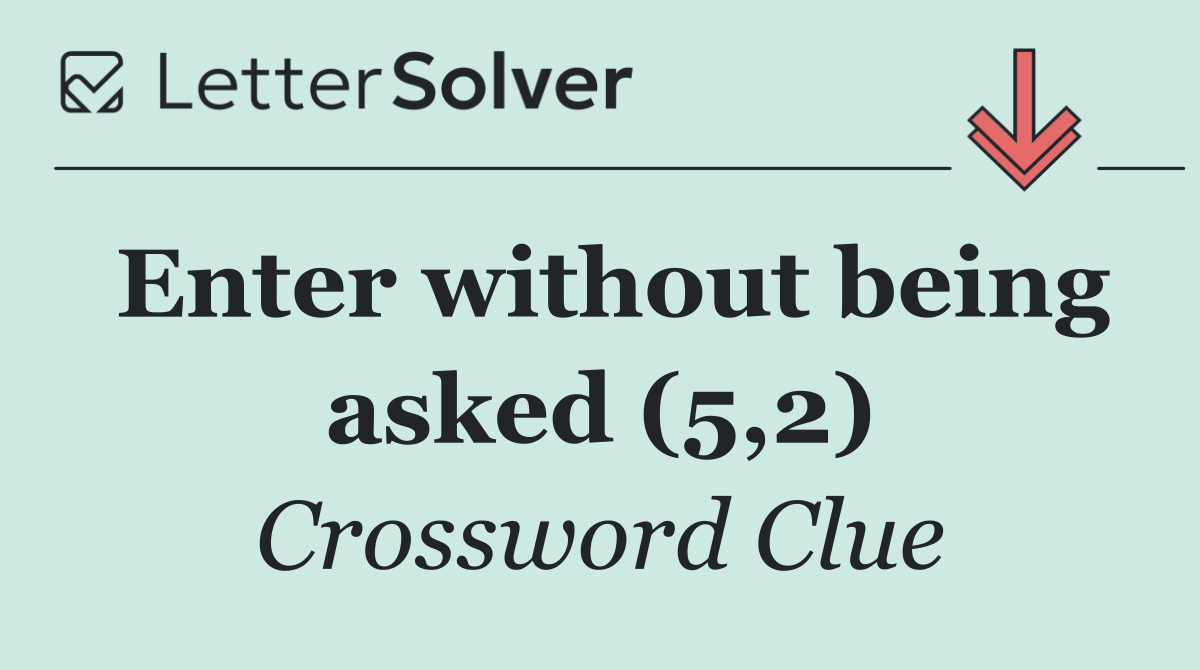 Enter without being asked (5,2)