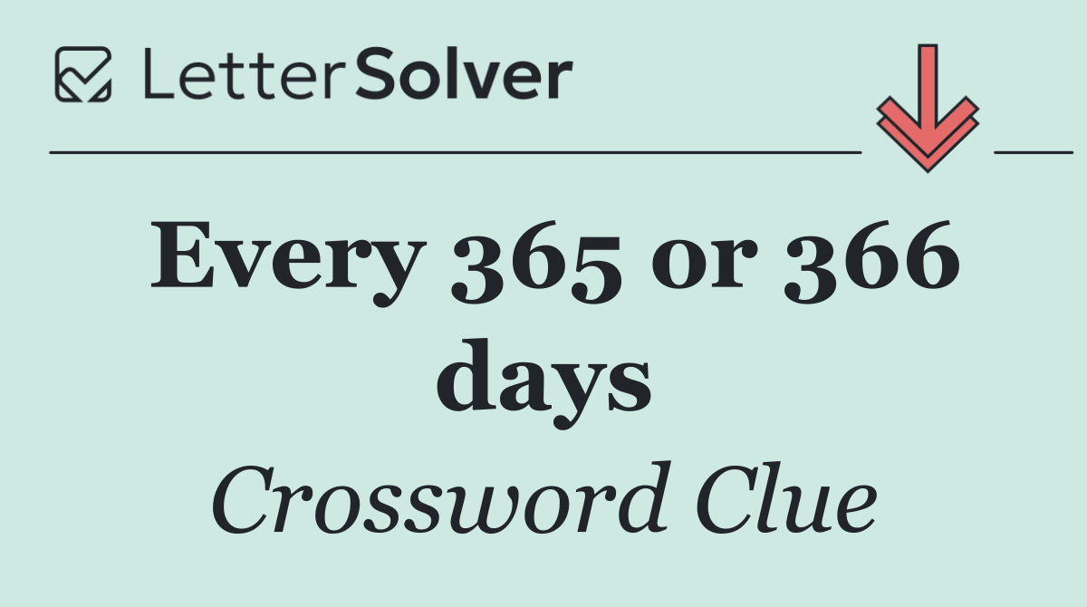 Every 365 or 366 days