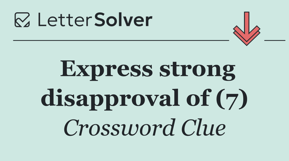 Express strong disapproval of (7)