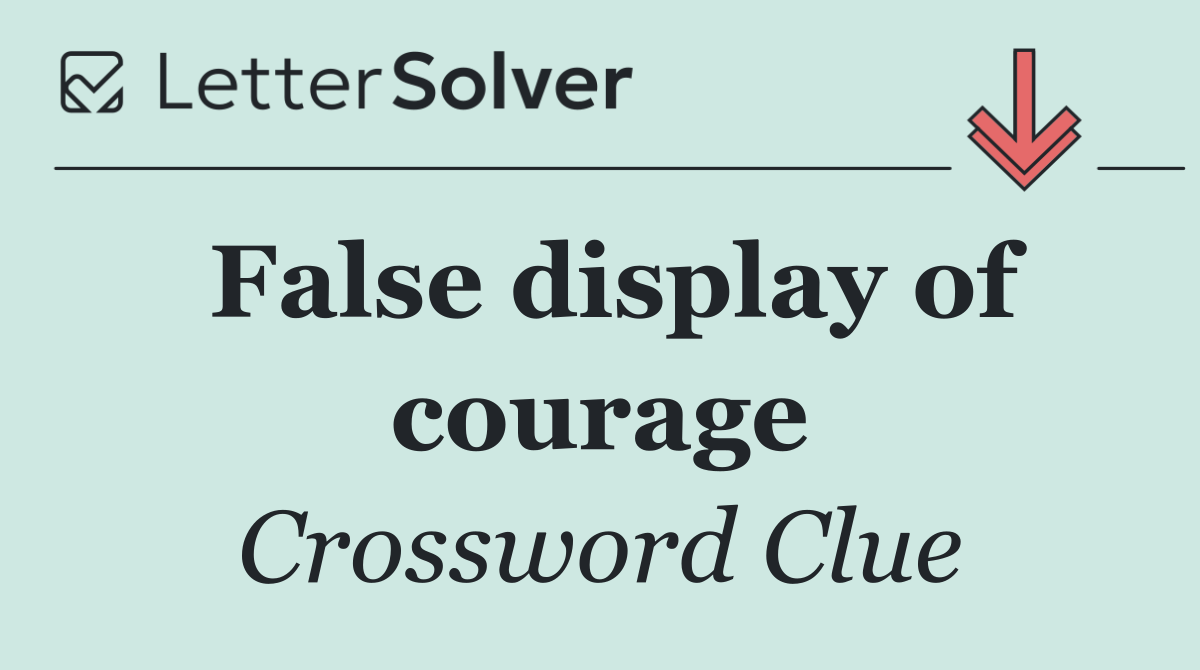 False display of courage