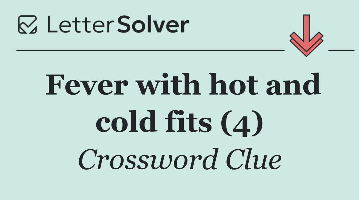 Fever with hot and cold fits (4)