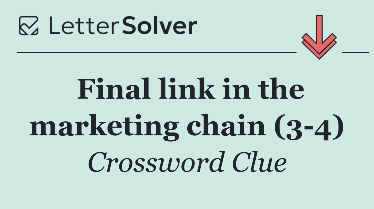 Final link in the marketing chain (3 4)