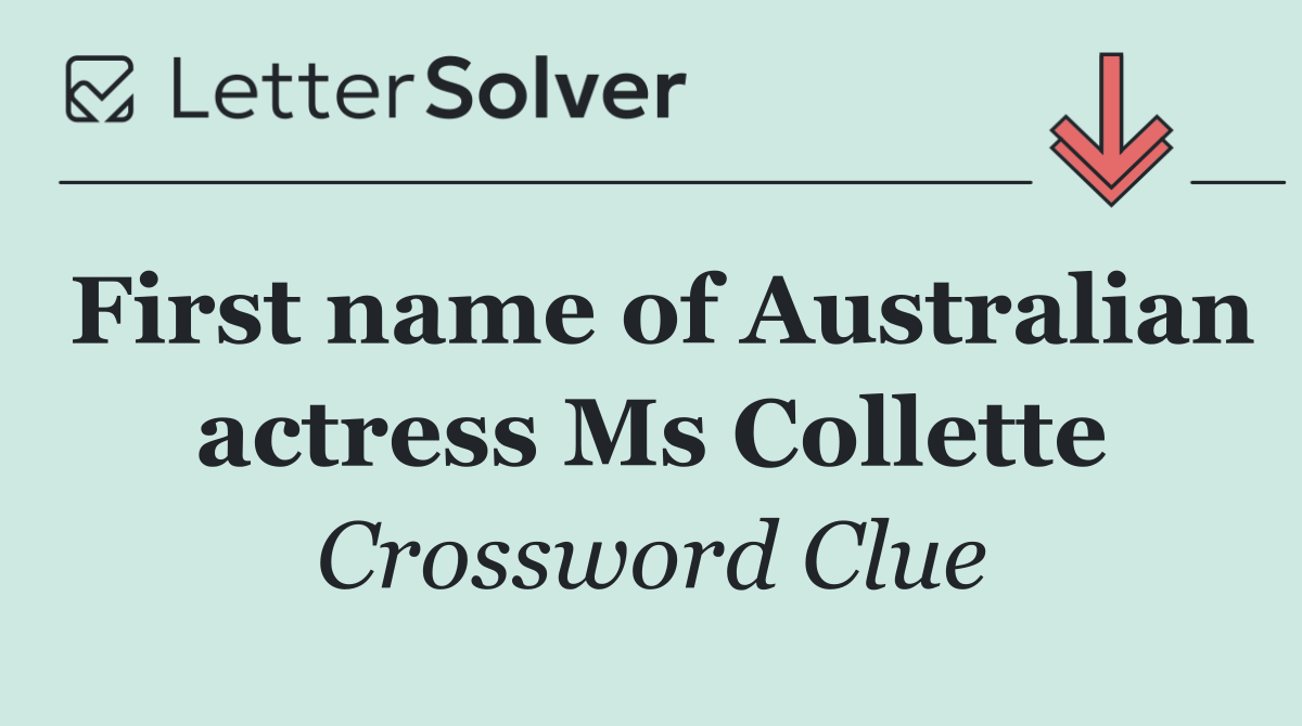 First name of Australian actress Ms Collette