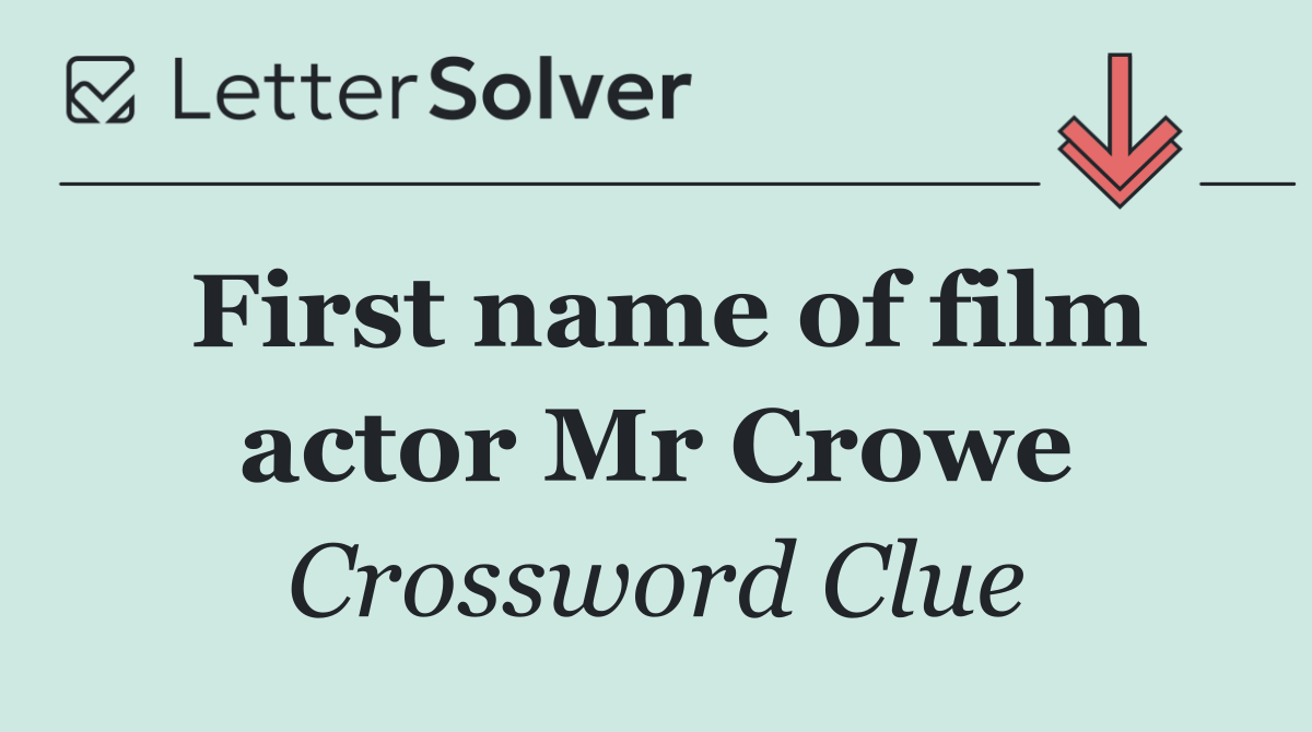 First name of film actor Mr Crowe
