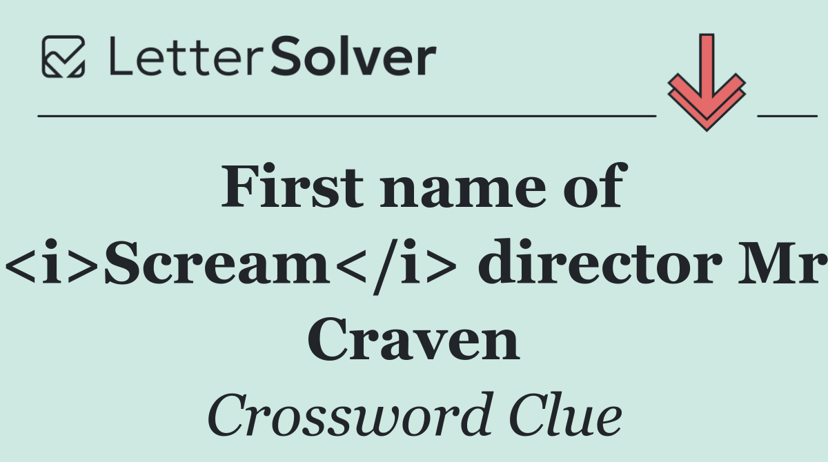 First name of <i>Scream</i> director Mr Craven