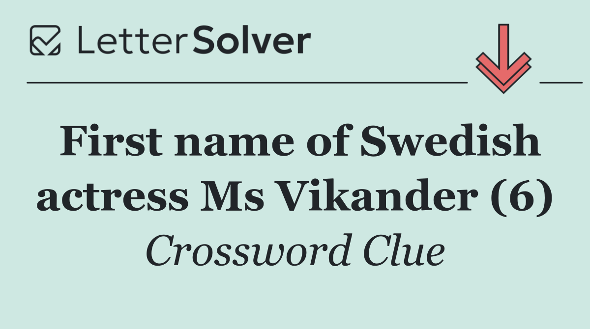 First name of Swedish actress Ms Vikander (6)